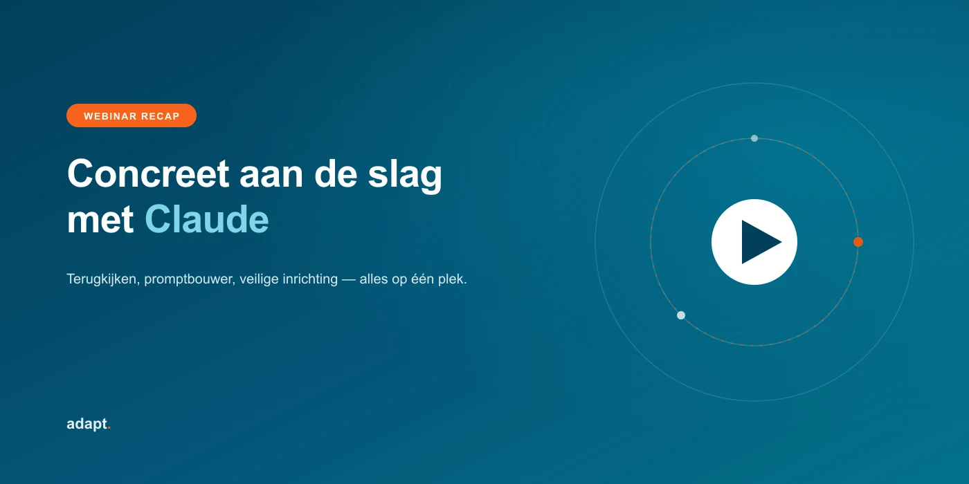 Webinar recap: Concreet aan de slag met Claude — Adapt Claude Wijzer